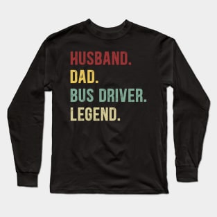 Bus Driver Funny Vintage Retro Shirt Husband Dad Bus Driver Legend Long Sleeve T-Shirt